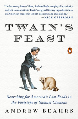 Twain's Feast: Searching for America's Lost Foods in the Footsteps of Samuel Clemens