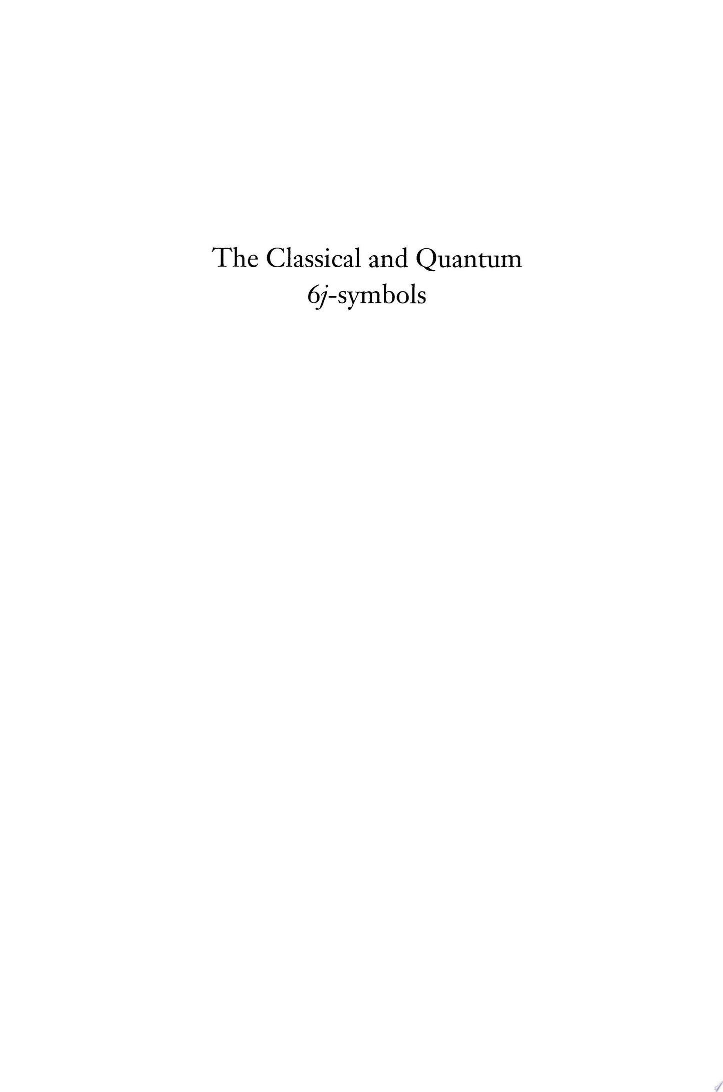 The Classical and Quantum 6j-symbols. (MN-43)