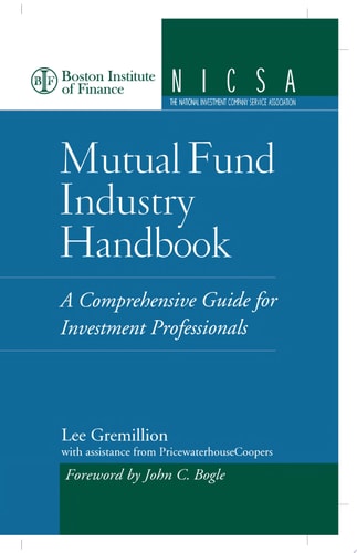 Mutual Fund Industry Handbook : A Comprehensive Guide for Investment Professionals