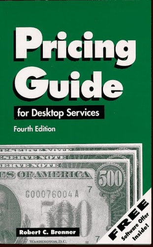 Pricing Guide for Desktop Publishing Services: Street Smart Pricing for the Small Business Entrepreneur (HOW TO PRICE GRAPHIC DESIGN AND DTP SERVICES)