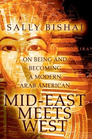 Mid-East Meets West: On Being and Becoming a Modern Arab American