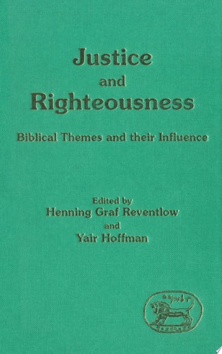 Justice and Righteousness: Biblical Themes and Their Influence (Jsot Supplement Series : No 137)