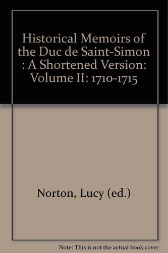 Historical Memoirs of the Duc De Saint-Simon: A Shortened Version. V. 2, 1710-1715