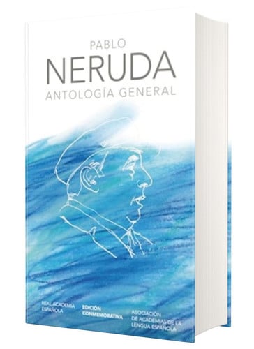 Antología general Neruda (Edición conmemorativa de la RAE y la ASALE) / General Anthology (Spanish Edition)