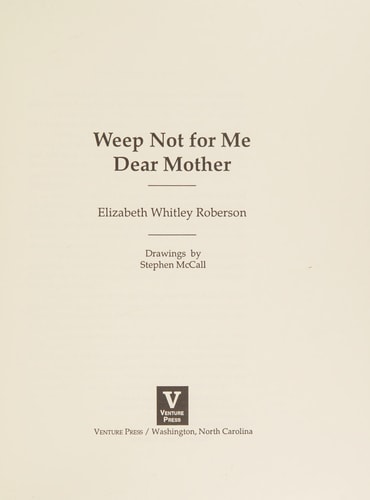 Weep Not for Me Dear Mother