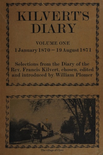 Kilvert's diary: Selections from the diary of the Rev. Francis Kilvert, 1 January 1870-[13 March 1879];