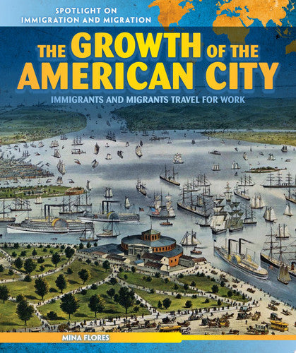 The Growth of the American City: Immigrants and Migrants Travel for Work (Spotlight on Immigration and Migration)