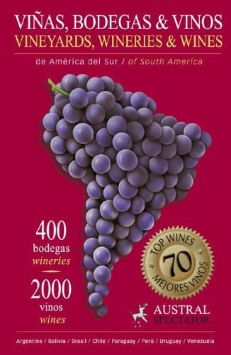 Vinas, Bodegas & Vinos de America del Sur/South American Vineyards, Wineries & Wines (Spanish Edition)