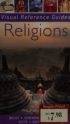 Religions: Belief, Ceremonies, Festivals, Sects, Sacred Texts (Visual Reference Guides)