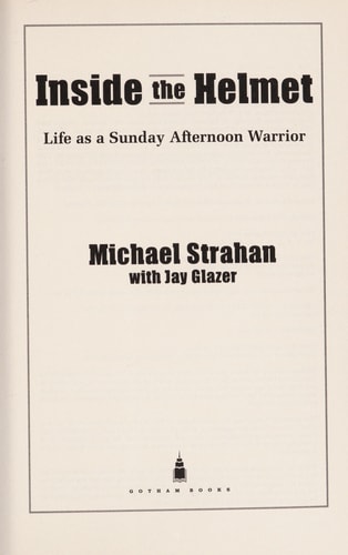 Inside the Helmet: My Life as a Sunday Afternoon Warrior
