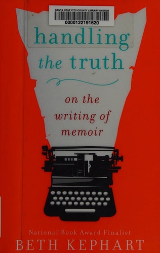 Handling the Truth: On the Writing of Memoir