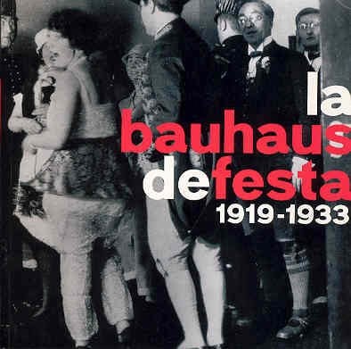 La Bauhaus De Festa 1919 1933