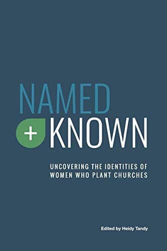 Named+Known: Uncovering the Identities of Women Who Plant Churches