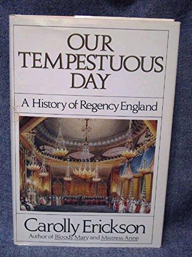 Our Tempestuous Day: A History of Regency England