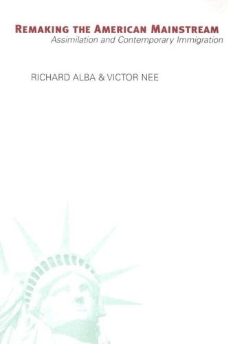 Remaking the American Mainstream: Assimilation and Contemporary Immigration