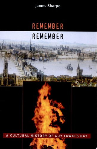 Remember, Remember: A Cultural History of Guy Fawkes Day (Profiles in History)
