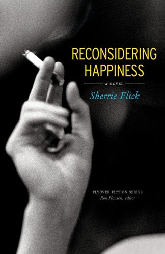 Reconsidering Happiness: A Novel (Flyover Fiction)