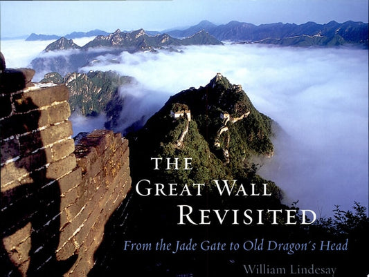 The Great Wall Revisited: From the Jade Gate to Old Dragon's Head