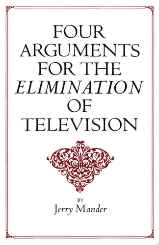 Four Arguments for the Elimination of Television