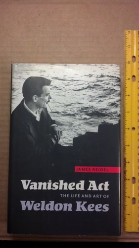 Vanished Act: The Life and Art of Weldon Kees