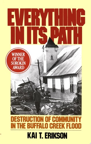 Everything in Its Path: Destruction of Community in the Buffalo Creek Flood