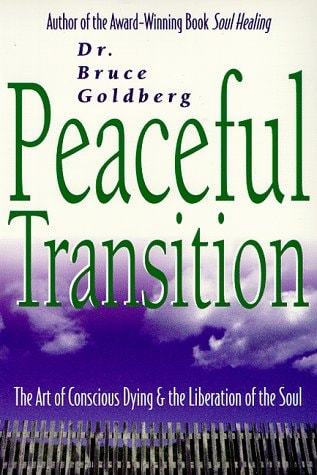 Peaceful Transition: The Art of Conscious Dying & the Liberation of the Soul