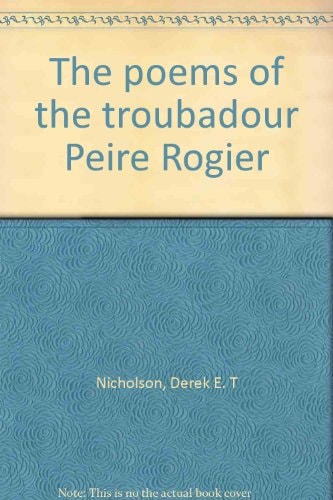 The poems of the troubadour Peire Rogier