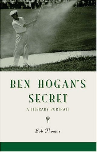 Ben Hogan's Secret: A Literary Portrait