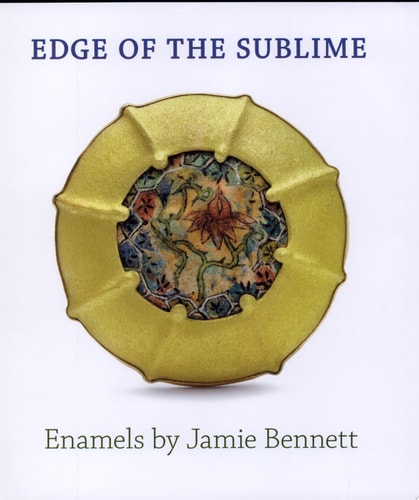 Edge of the Sublime: Enamels by Jamie Bennett