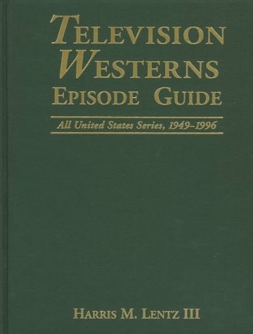 Television Westerns Episode Guide: All United States Series, 1949-1996