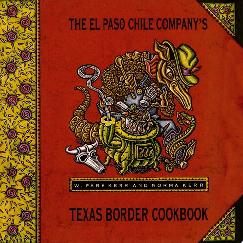 El Paso Chile Company's Texas Border Cookbook