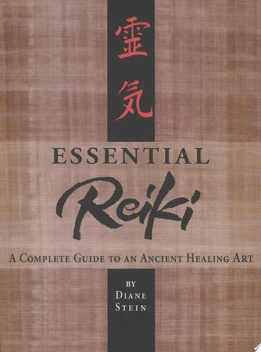 Essential Reiki: A Complete Guide to an Ancient Healing Art