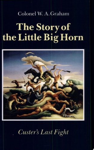 The Story of the Little Big Horn: Custer's Last Fight