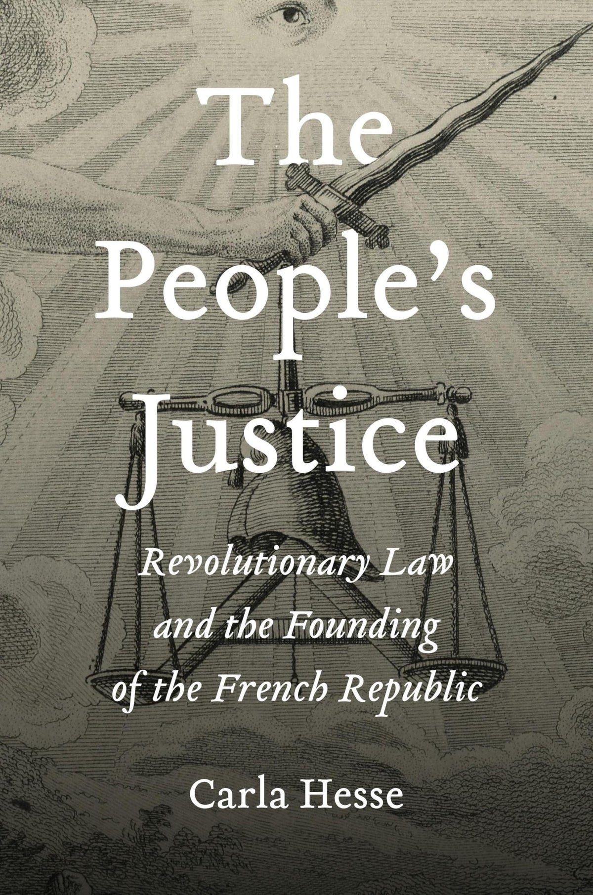 The People’s Justice: Revolutionary Law and the Founding of the French Republic