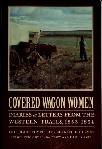 Covered Wagon Women, Volume 3: Diaries and Letters from the Western Trails, 1851
