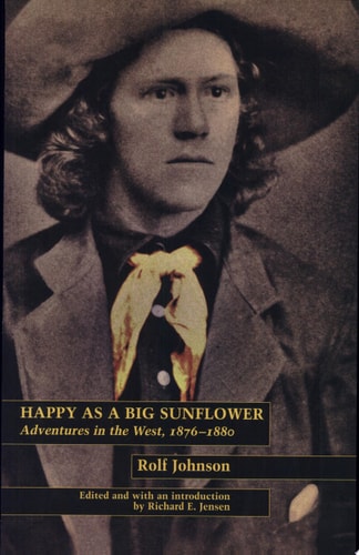 Happy As a Big Sunflower: Adventures in the West, 1876-1880