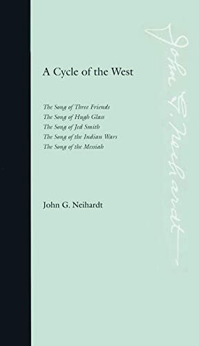 A Cycle of the West: The Song of Three Friends, The Song of Hugh Glass, The Song of Jed Smith, The Song of the Indian Wars, The Song of the Messiah