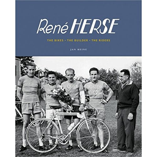 Rene Herse: The Bikes, The Builder, The Riders