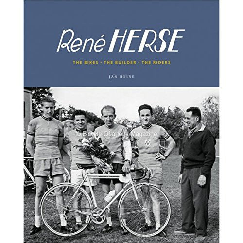 Rene Herse: The Bikes, The Builder, The Riders