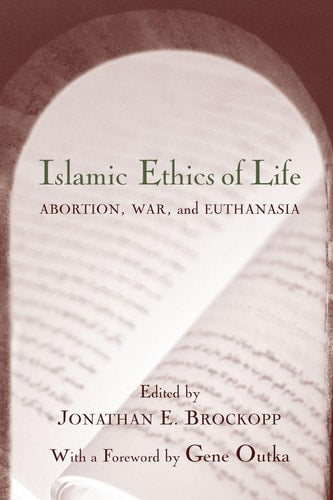 Islamic Ethics of Life: Abortion, War, and Euthanasia (Studies in Comparative Religion)