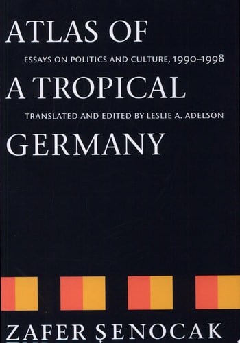 Atlas of a Tropical Germany: Essays on Politics and Culture, 1990-1998 (Texts and Contexts)