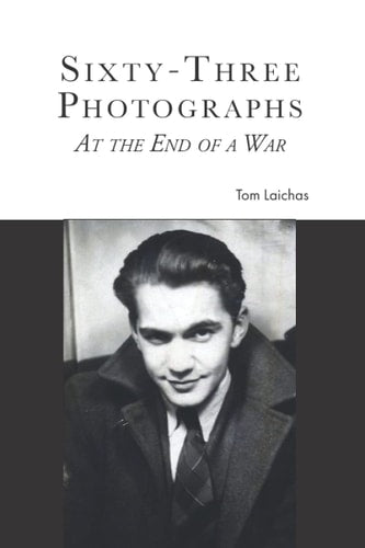 Sixty-Three Photographs at the End of a War