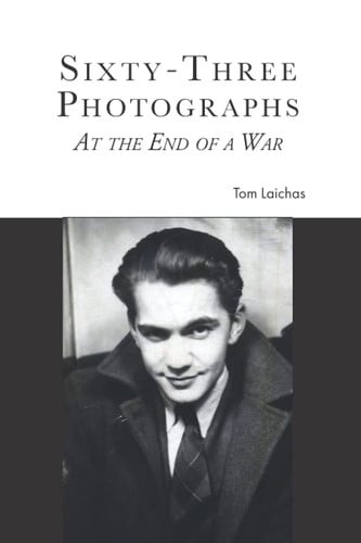 Sixty-Three Photographs at the End of a War