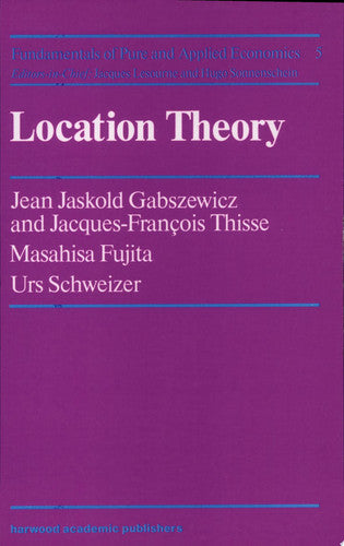 Location Theory (Fundamentals of Pure and Applied Economics, Volume 5)