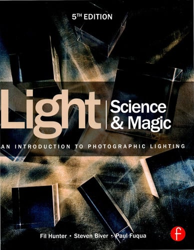 Light Science & Magic: An Introduction to Photographic Lighting