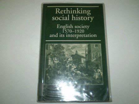 Rethinking Social History: English Society 1570-1920 and Its Interpretation