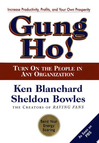 Gung Ho! Turn On the People in Any Organization