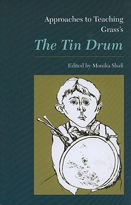 Approaches to Teaching Grass's The Tin Drum (Approaches to Teaching World Literature)