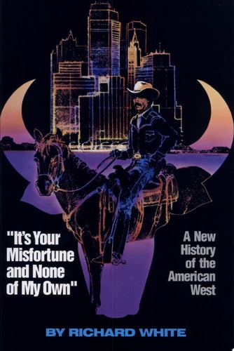 "It's Your Misfortune and None of My Own": A New History of the American West