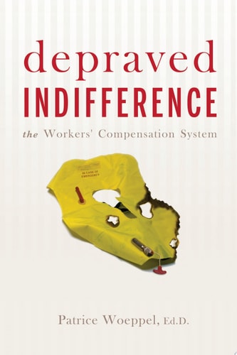depraved INDIFFERENCE: the Workers' Compensation System